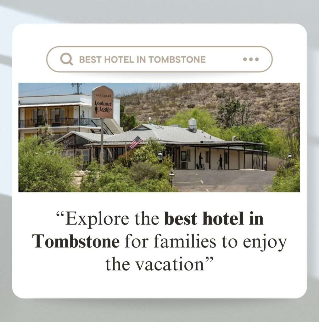 Explore the Best Hotel in Tombstone for Families to Enjoy the Vacation